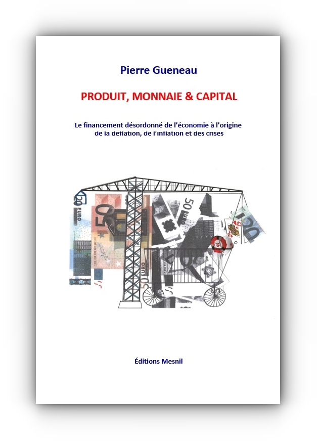 Couverture du livre Produit, Monnaie & Capital - Pierre Gueneau / Editions Mesnil - 2011